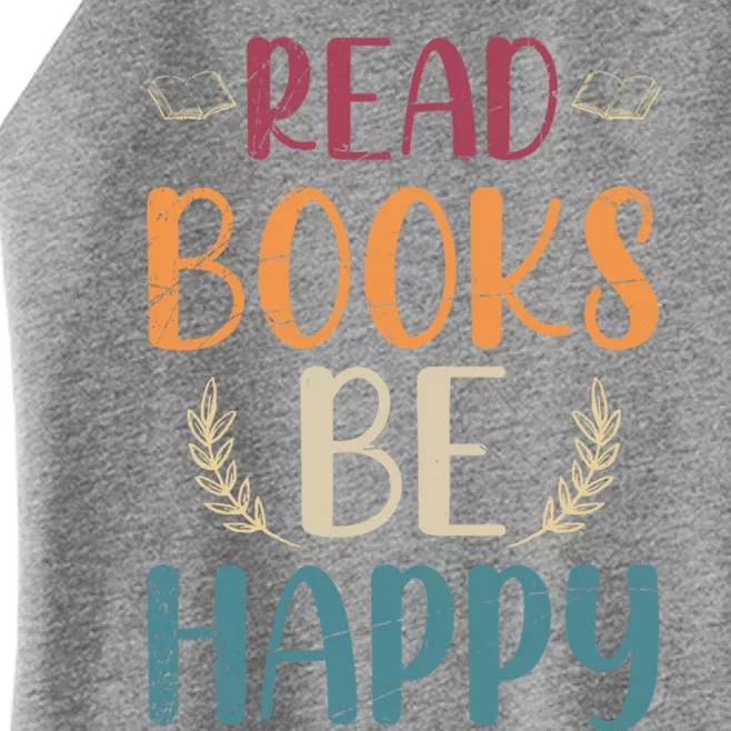 Read Books Be Happy Librarian Book Nerd Gift Reading Cute Gift Women’s Perfect Tri Rocker Tank