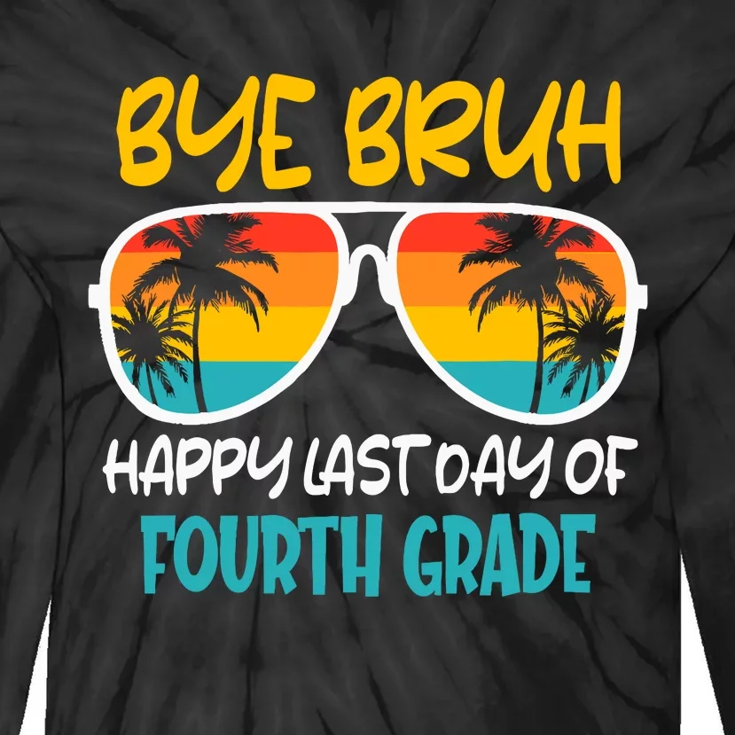 Retro Bye Bruh Fourth Grade Happy Last Day Of School Tie-Dye Long Sleeve Shirt