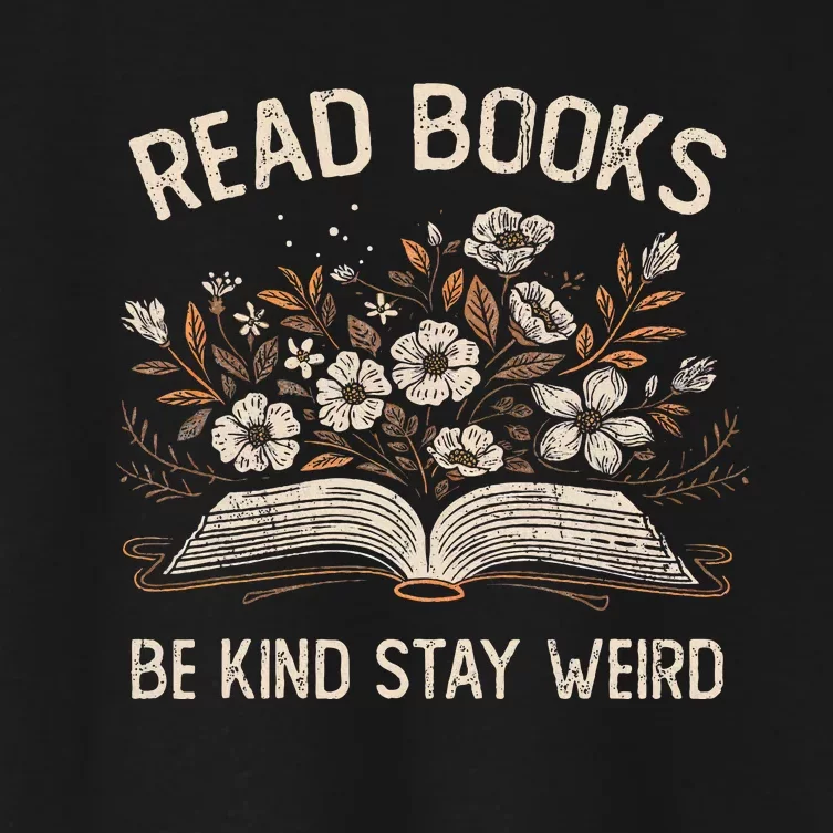 Read Books Be Kind Stay Weird Funny Flower Book Women's Crop Top Tee