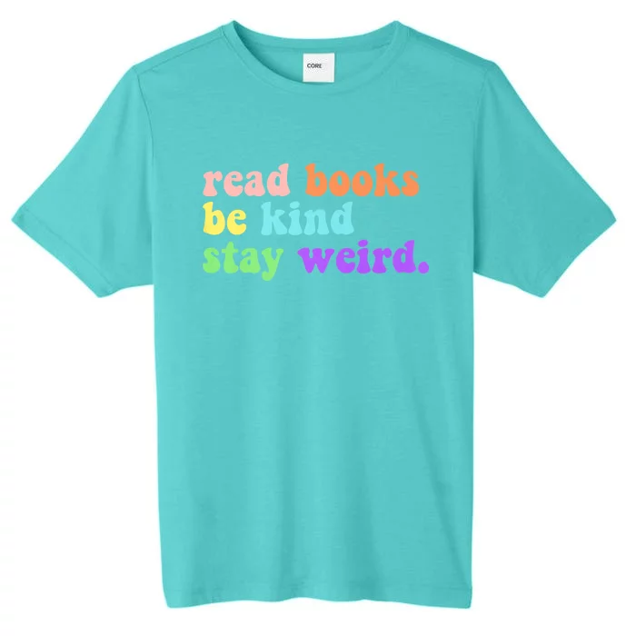 Read Books Be Kind Stay Weird Funny Book Lover Vintage ChromaSoft Performance T-Shirt