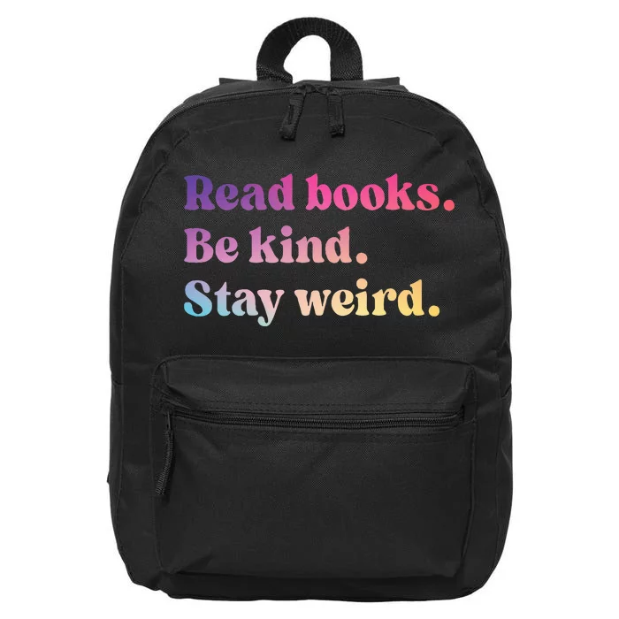 Read Books Be Kind Stay Weird Funny Book Lover 16 in Basic Backpack