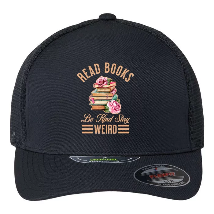 Read Books Be Kind Stay Weird Flexfit Unipanel Trucker Cap