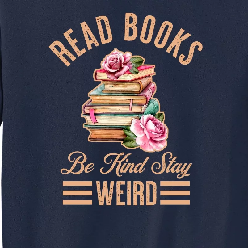 Read Books Be Kind Stay Weird Tall Sweatshirt