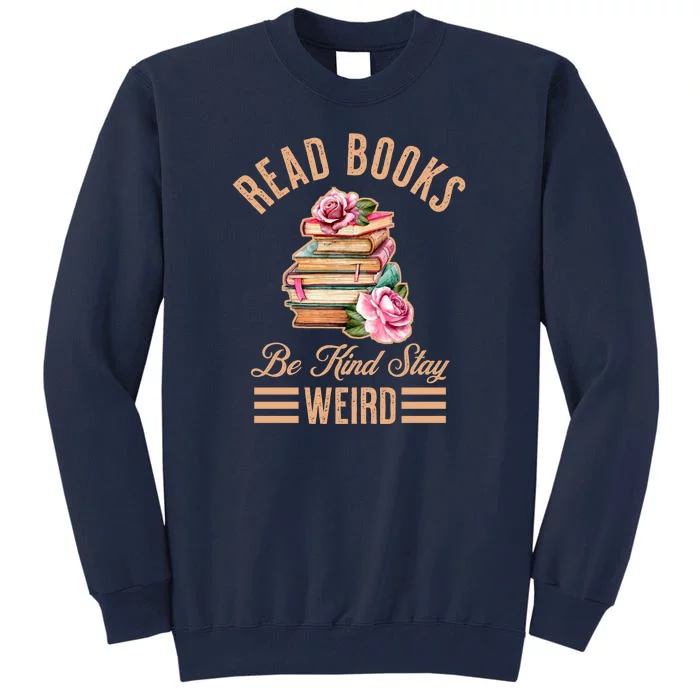 Read Books Be Kind Stay Weird Tall Sweatshirt