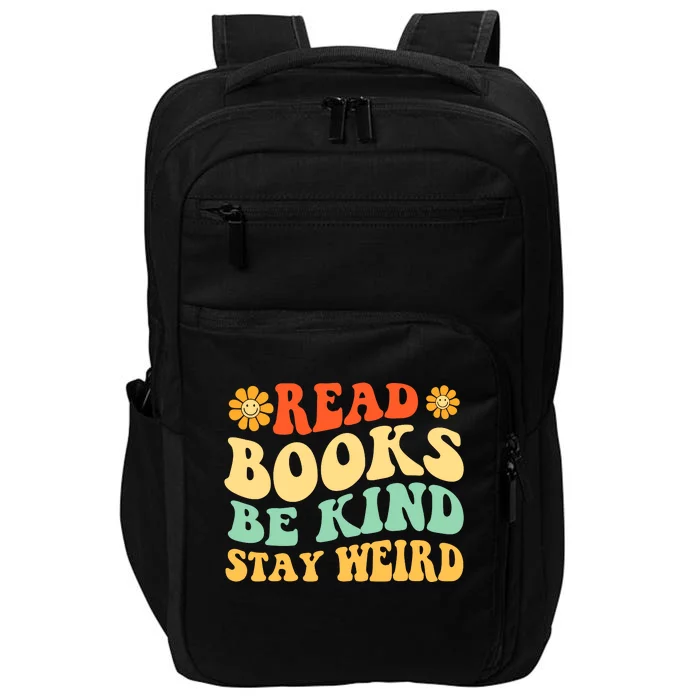 Read Books Be Kind Stay Weird Book Lover Bookworm Reader Impact Tech Backpack