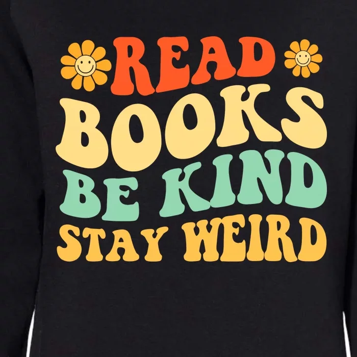 Read Books Be Kind Stay Weird Book Lover Bookworm Reader Womens California Wash Sweatshirt