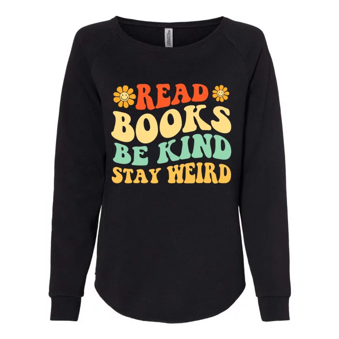 Read Books Be Kind Stay Weird Book Lover Bookworm Reader Womens California Wash Sweatshirt