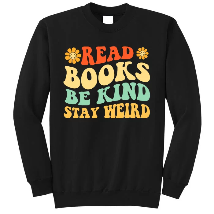 Read Books Be Kind Stay Weird Book Lover Bookworm Reader Tall Sweatshirt