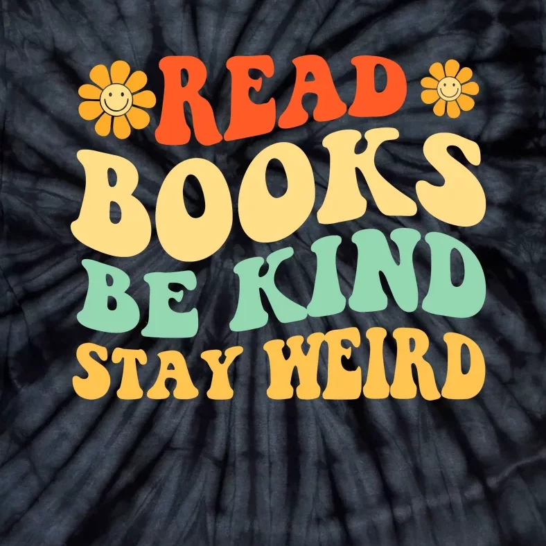 Read Books Be Kind Stay Weird Book Lover Bookworm Reader Tie-Dye T-Shirt