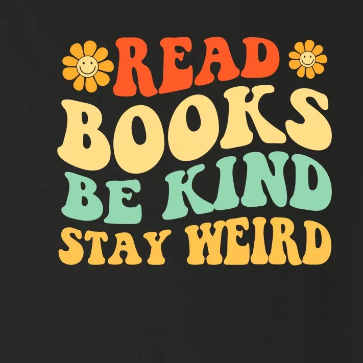 Read Books Be Kind Stay Weird Book Lover Bookworm Reader Toddler Long Sleeve Shirt