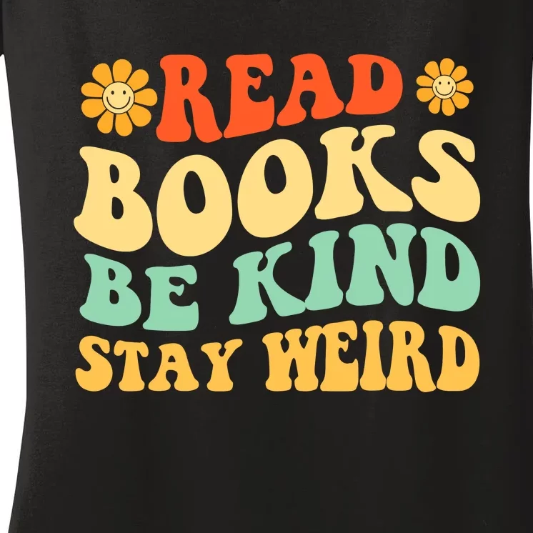 Read Books Be Kind Stay Weird Book Lover Bookworm Reader Women's V-Neck T-Shirt