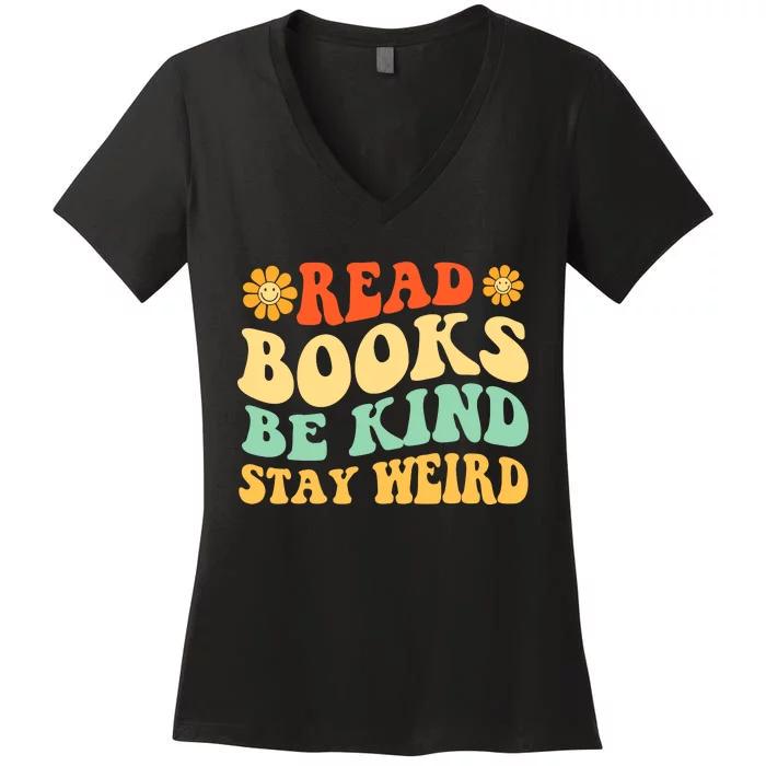 Read Books Be Kind Stay Weird Book Lover Bookworm Reader Women's V-Neck T-Shirt