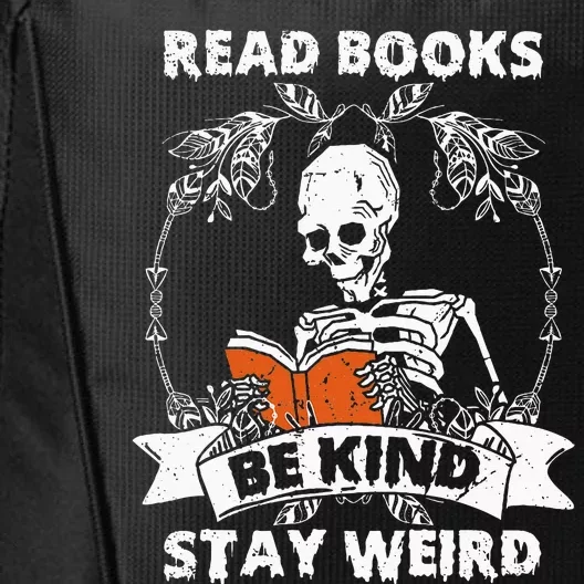 Read Books Be Kind Stay Weird Skeleton Reading Book Lover City Backpack