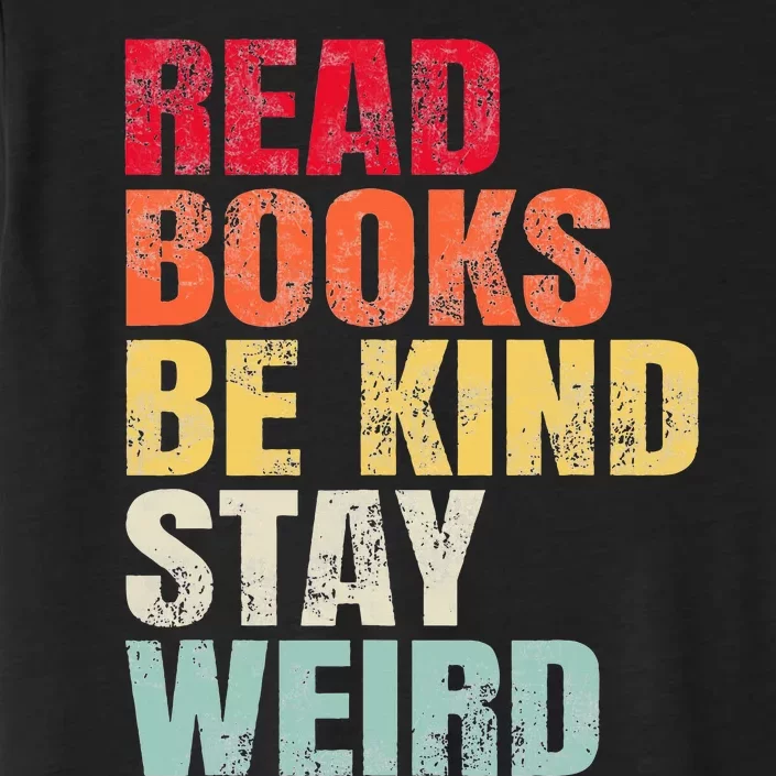 Read Books Be Kind Stay Weird ChromaSoft Performance T-Shirt