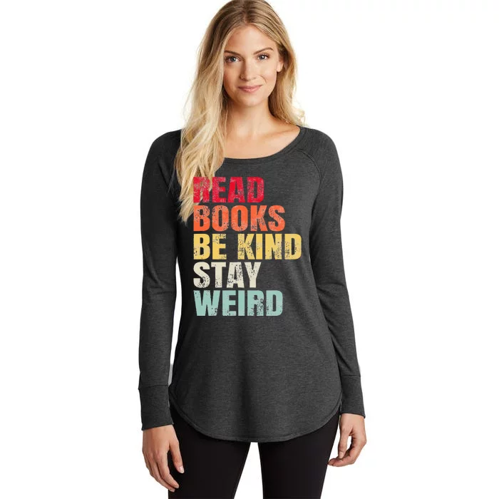 Read Books Be Kind Stay Weird Women's Perfect Tri Tunic Long Sleeve Shirt