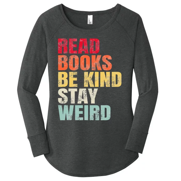 Read Books Be Kind Stay Weird Women's Perfect Tri Tunic Long Sleeve Shirt