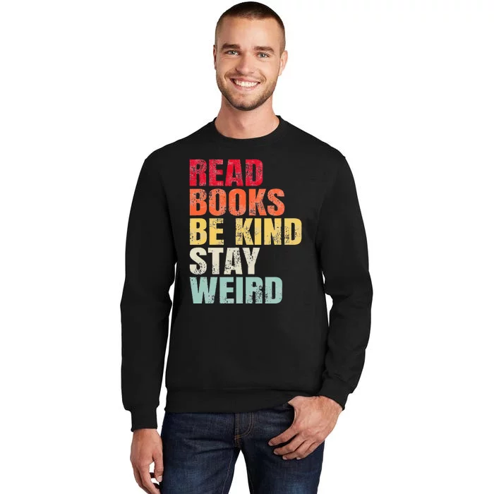 Read Books Be Kind Stay Weird Tall Sweatshirt