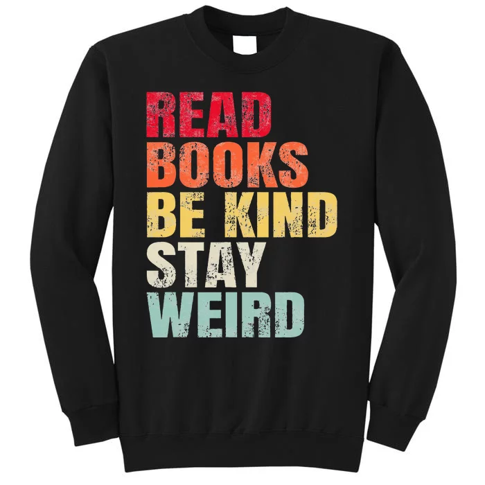 Read Books Be Kind Stay Weird Tall Sweatshirt