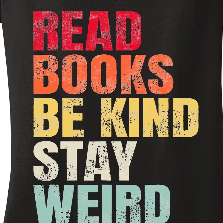 Read Books Be Kind Stay Weird Women's V-Neck T-Shirt