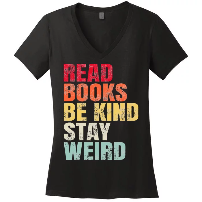 Read Books Be Kind Stay Weird Women's V-Neck T-Shirt