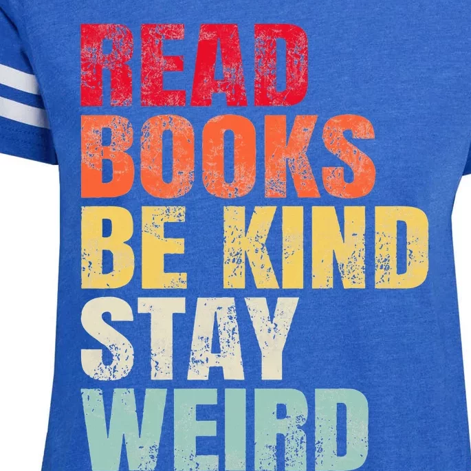 Read Books Be Kind Stay Weird Enza Ladies Jersey Football T-Shirt