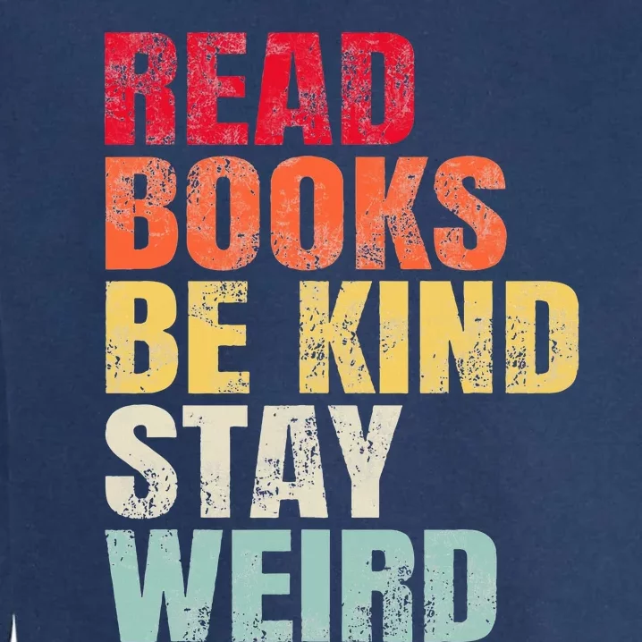 Read Books Be Kind Stay Weird Garment-Dyed Sweatshirt