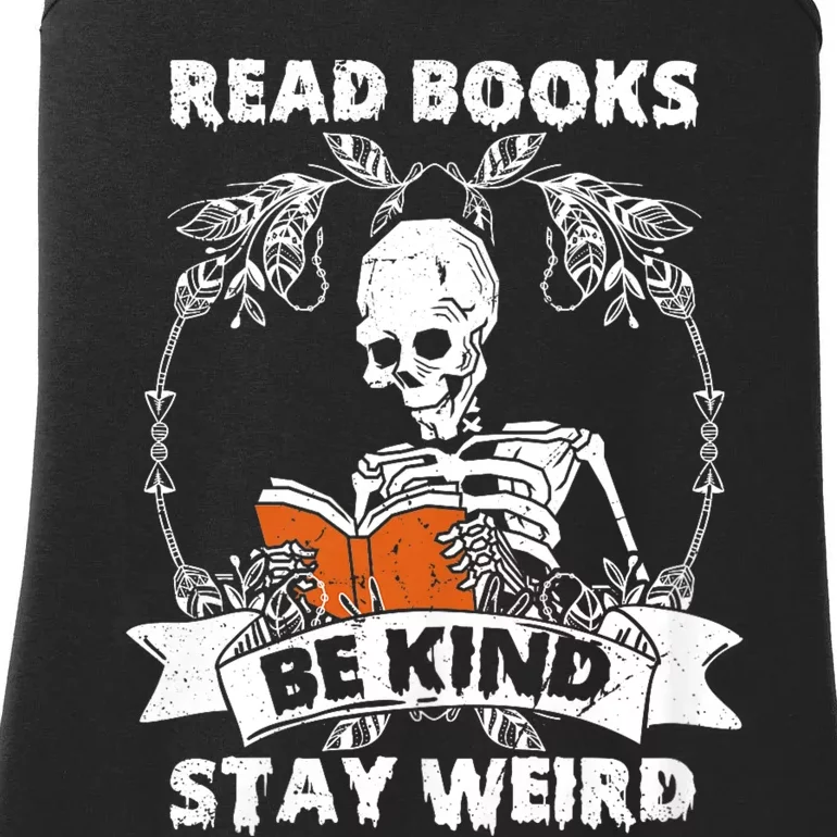 Read Books Be Kind Stay Weird Skeleton Reading Book Lover Ladies Essential Tank