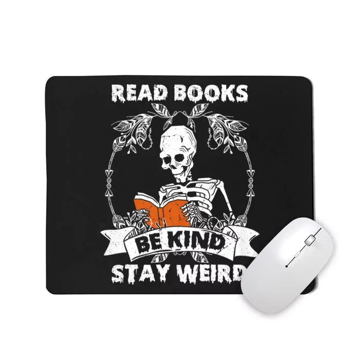 Read Books Be Kind Stay Weird Skeleton Reading Book Lover Mousepad