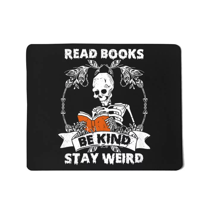 Read Books Be Kind Stay Weird Skeleton Reading Book Lover Mousepad