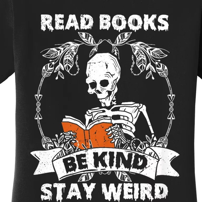 Read Books Be Kind Stay Weird Skeleton Reading Book Lover Women's T-Shirt