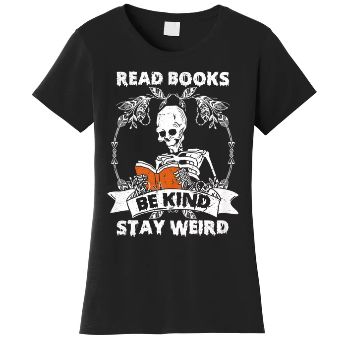 Read Books Be Kind Stay Weird Skeleton Reading Book Lover Women's T-Shirt