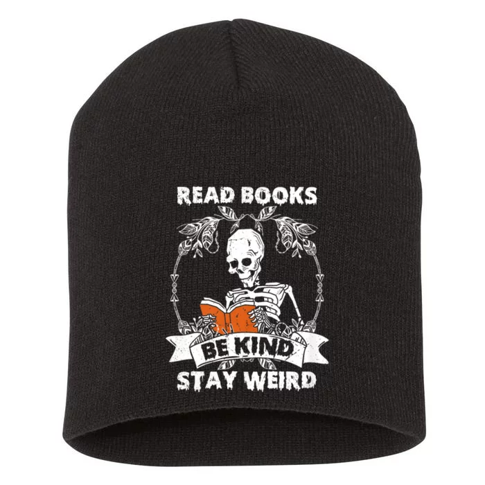 Read Books Be Kind Stay Weird Skeleton Reading Book Lover Short Acrylic Beanie