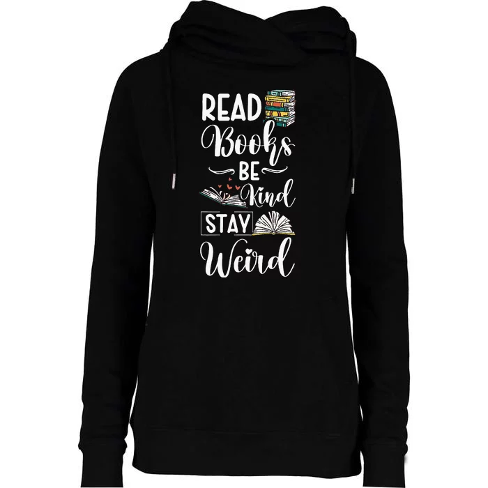 Read Books Be Kind Stay Weird Womens Funnel Neck Pullover Hood