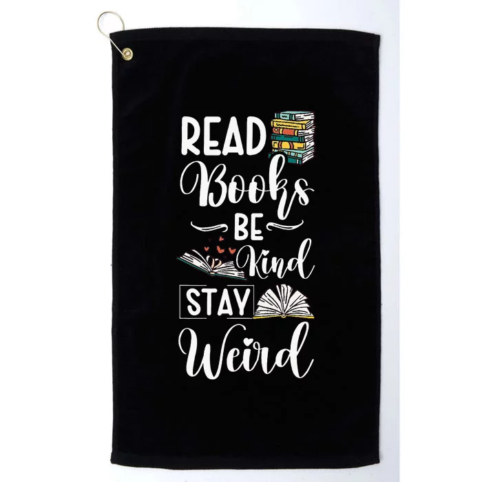 Read Books Be Kind Stay Weird Platinum Collection Golf Towel