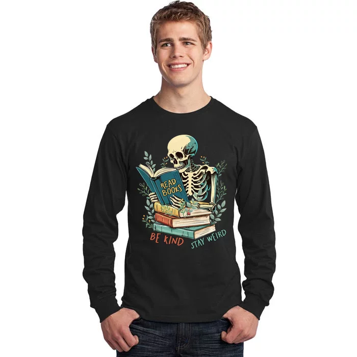 Read Books Be Kind Stay Weird Funny Skeleton Book Lover Tall Long Sleeve T-Shirt