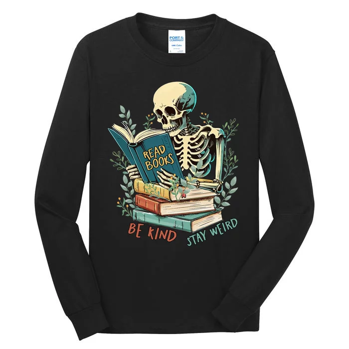 Read Books Be Kind Stay Weird Funny Skeleton Book Lover Tall Long Sleeve T-Shirt