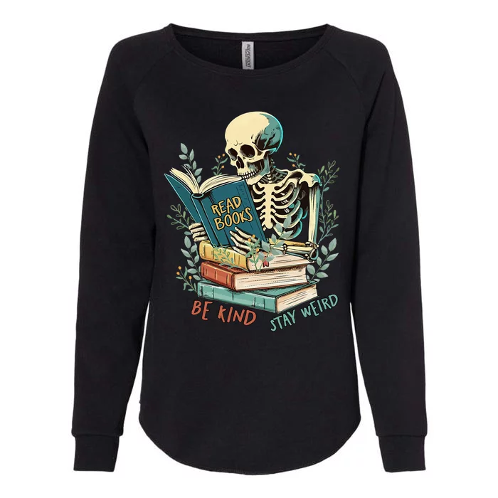 Read Books Be Kind Stay Weird Funny Skeleton Book Lover Womens California Wash Sweatshirt