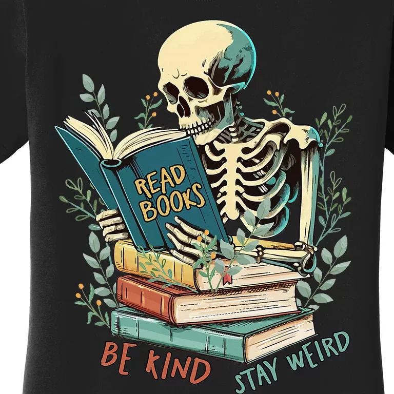 Read Books Be Kind Stay Weird Funny Skeleton Book Lover Women's T-Shirt