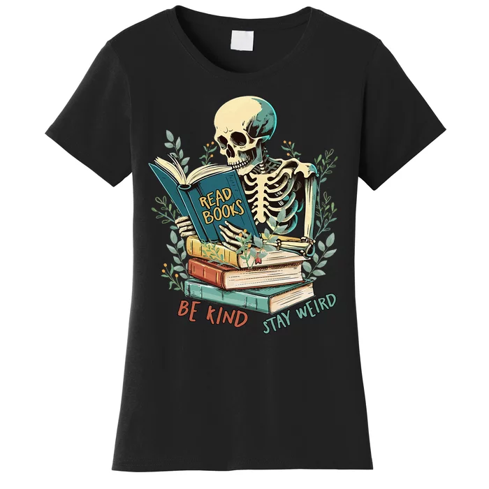 Read Books Be Kind Stay Weird Funny Skeleton Book Lover Women's T-Shirt