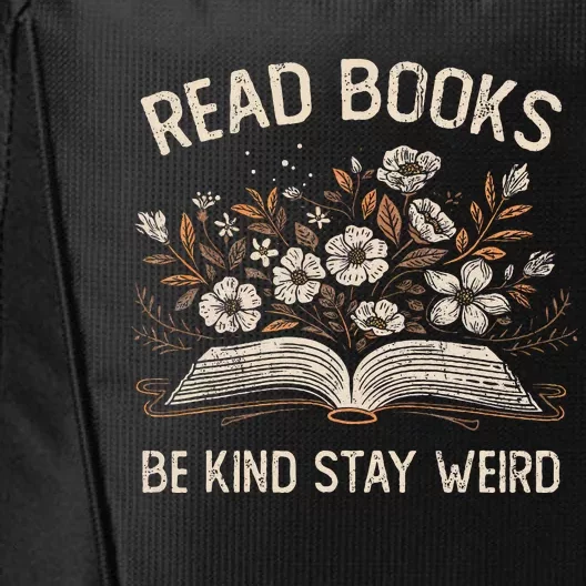 Read Books Be Kind Stay Weird Funny Flower Book Reader Lover City Backpack