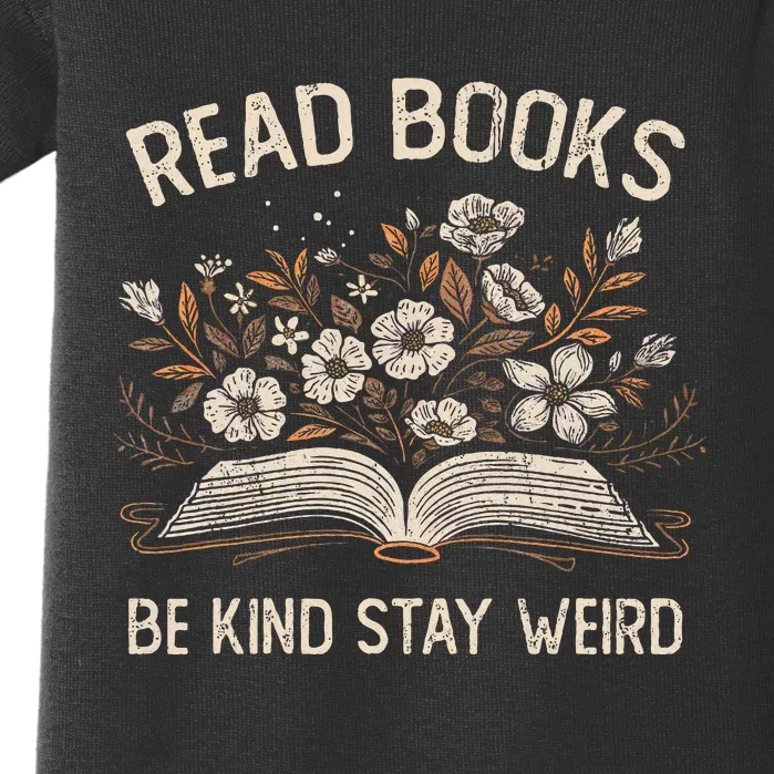 Read Books Be Kind Stay Weird Funny Flower Book Reader Lover Baby Bodysuit