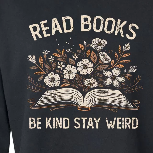 Read Books Be Kind Stay Weird Funny Flower Book Reader Lover Cropped Pullover Crew