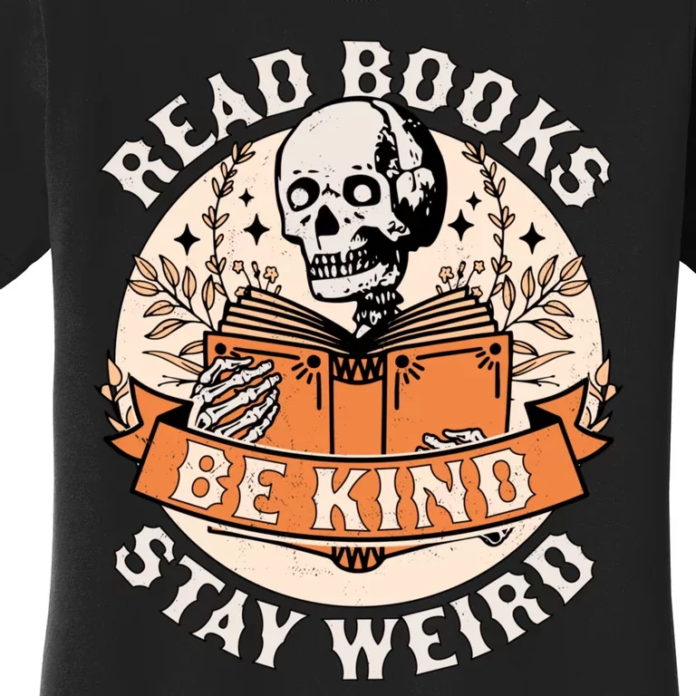 Read Books Be Kind Stay Weird Skeleton Reading Book Bookish Women's T-Shirt