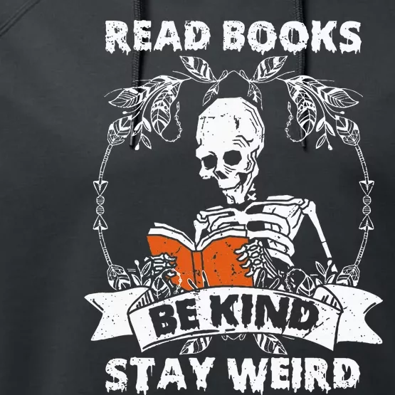 Read Books Be Kind Stay Weird Skeleton Reading Book Lover Performance Fleece Hoodie