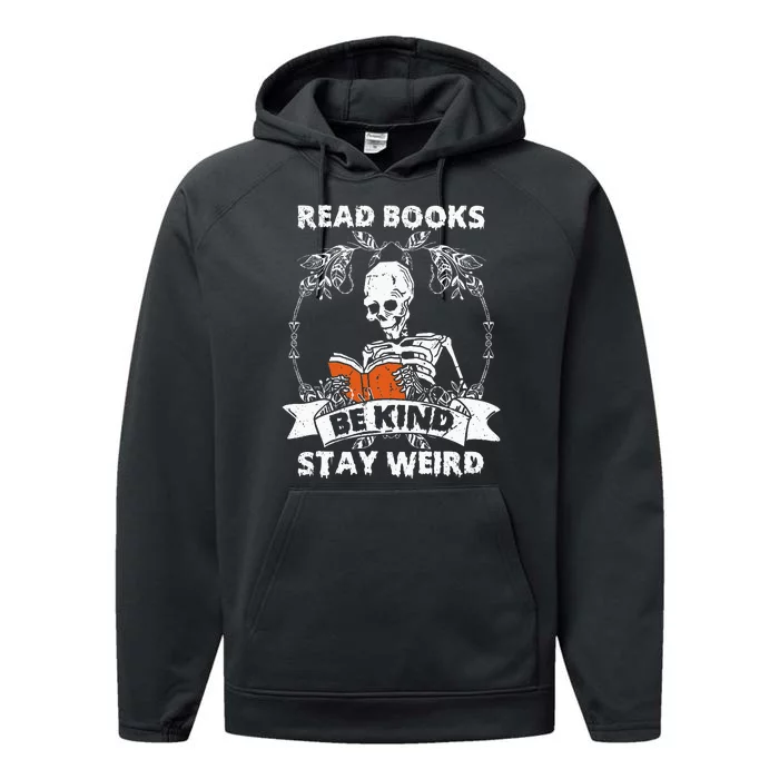 Read Books Be Kind Stay Weird Skeleton Reading Book Lover Performance Fleece Hoodie