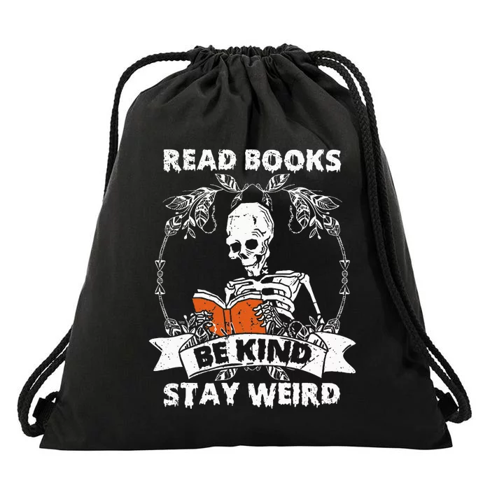 Read Books Be Kind Stay Weird Skeleton Reading Book Lover Drawstring Bag