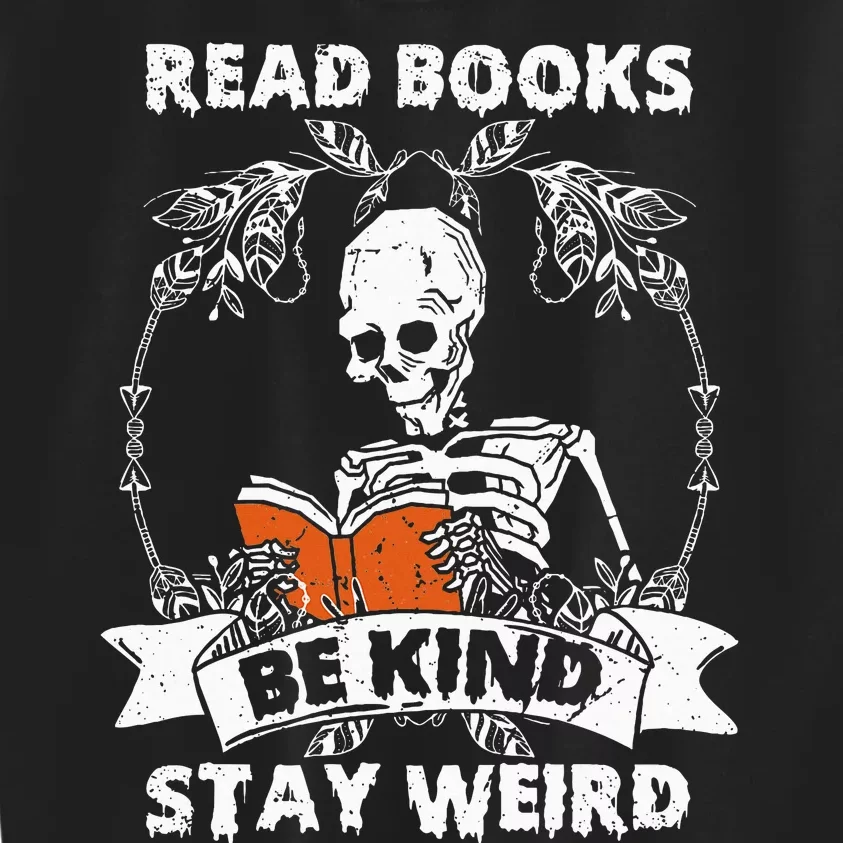 Read Books Be Kind Stay Weird Skeleton Reading Book Lover Kids Sweatshirt