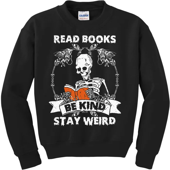 Read Books Be Kind Stay Weird Skeleton Reading Book Lover Kids Sweatshirt