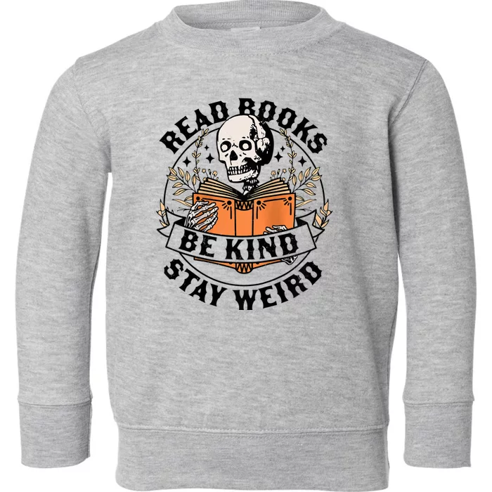 Read Books Be Kind Stay Weird Skeleton Reading Book Bookish Toddler Sweatshirt