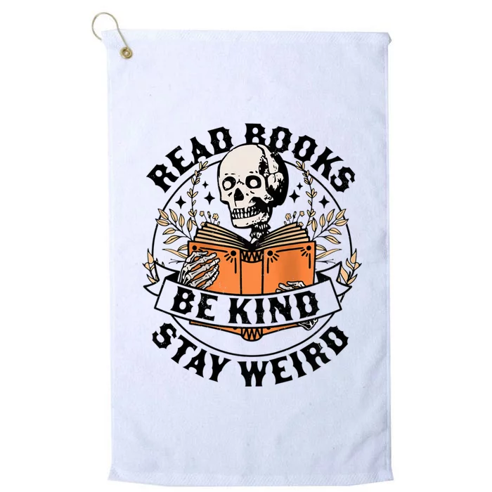 Read Books Be Kind Stay Weird Skeleton Reading Book Bookish Platinum Collection Golf Towel